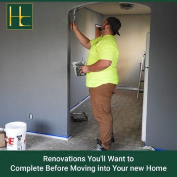 New Home Renovation Tips: You'll Want to Complete Before Moving into Your new Home