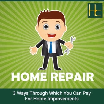3 Ways Through Which You Can Pay For Home Improvements